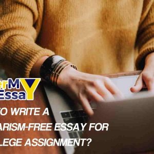 How to write a plagiarism-free essay for a college assignment